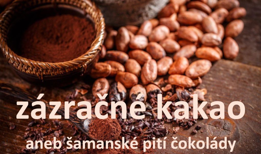 2.9.2022 Zázračné kakao aneb šamanské pití čokolády